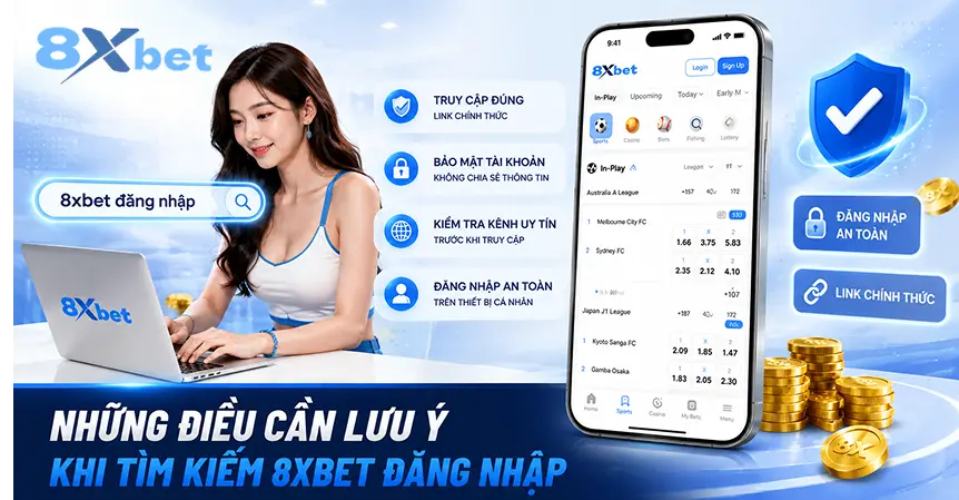 Những Điều Cần Lưu Ý Khi Tìm Kiếm 8xbet Đăng Nhập